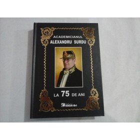 ACADEMICIANUL ALEXANDRU SURDU LA 75 DE ANI - VICTOR EMANUEL GICA SI DRAGOS POPESCU